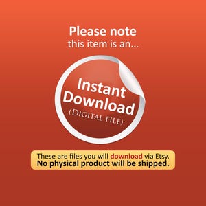 May include: A digital graphic on a red background featuring the white text Please note this item is an, a circular sticker graphic with the text Instant Download (DIGITAL FILE), and a yellow rectangular box with the text These are files you will download via Etsy. No physical product will be shipped.