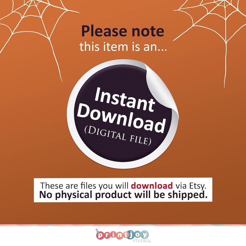 May include: A digital download graphic with a black circle and white text that says "Instant Download (DIGITAL FILE)". The graphic is on a brown background with white spiderwebs.