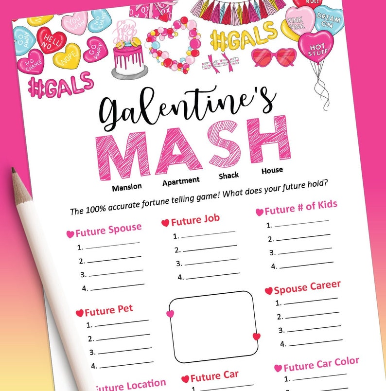 May include: A pink and white printable Galentine's Day game called "MASH" with a pink heart design. The game asks players to predict their future spouse, job, number of kids, pet, car, car color, and location.