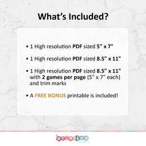 May include: What's Included? A printable download with 3 high-resolution PDF files. One PDF is 5 inches by 7 inches, another is 8.5 inches by 11 inches, and the last is 8.5 inches by 11 inches with 2 games per page, each 5 inches by 7 inches. The download also includes a free bonus printable.