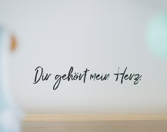 Wandsticker, Wandtattoo "Dir gehört mein Herz"