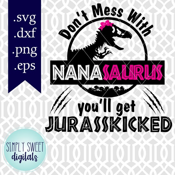 Download Dont Mess With Mamasaurus Svg Dxf Jpeg Pdf Cut File Cricut Silhouette Graphic Image Dinosaur Mamasaurus Jurassic Park Mommysaurus Mom Svg Clip Art Art Collectibles Kromasol Com