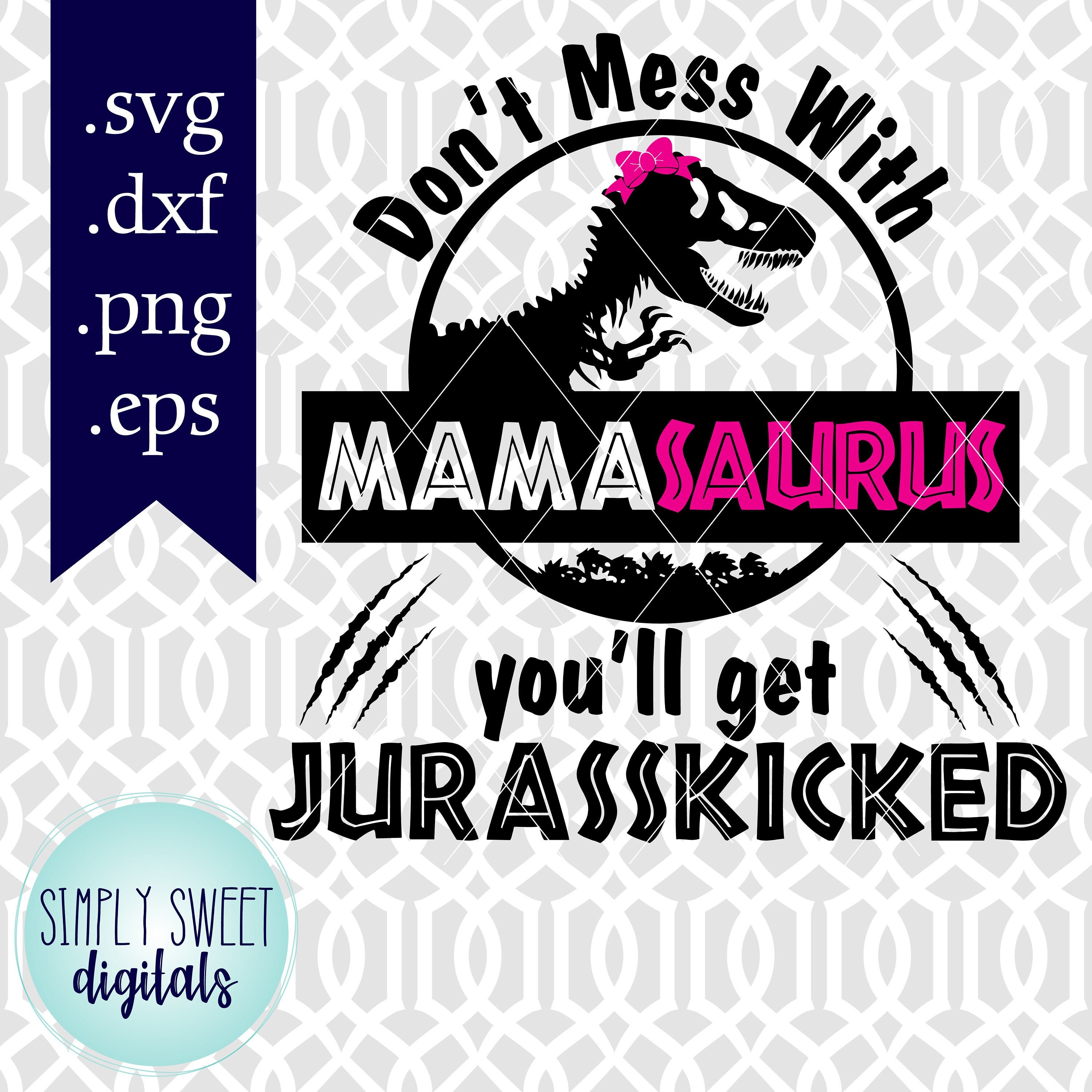 Download Dont Mess With Mamasaurus SVG DXF JPEG Cut file Mamasaurus ...