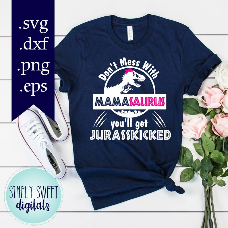 Download Dont Mess With Mamasaurus SVG DXF JPEG Cut file Mamasaurus ...