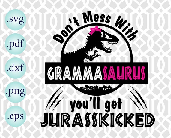 Download Dont Mess With Granmmasaurus Svg Dxf Jpeg Cut File Etsy