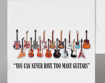 Fun 'You Can Never Have Too Many Guitars'  Birthday Guitar Card. All Hand Painted Famous Guitars, Guitars & Owners on Rear of Card