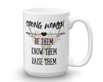 Strong Women Coffee Mug, Inspirational Mug, Gifts for Women, Gifts for Her, Unique Gifts, Unique Mug, Coffee Mug