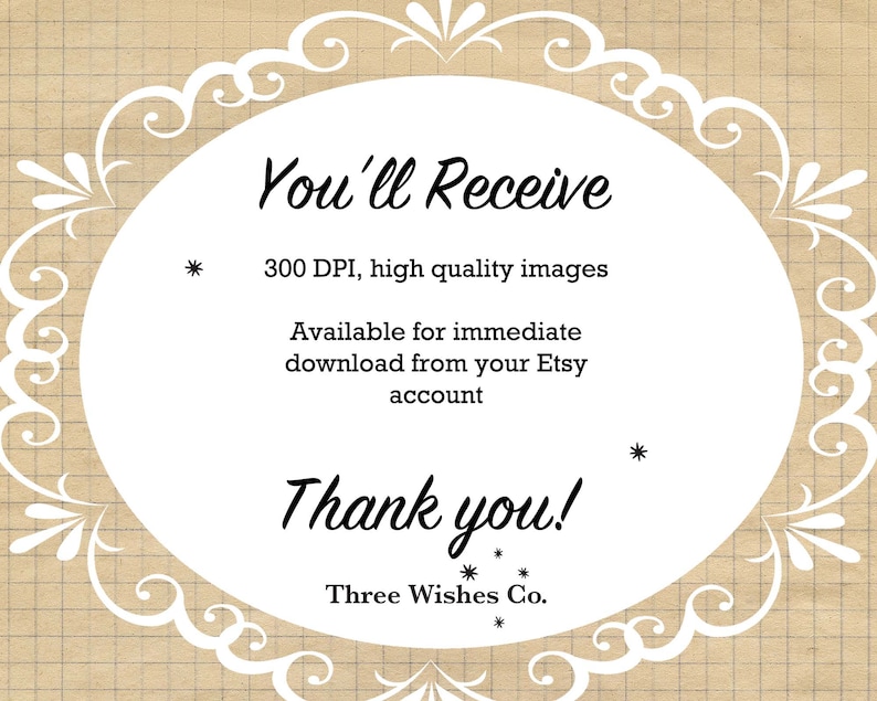 Op de afbeelding: Een witte ovaal met een decoratieve rand, met de tekst "You'll Receive 300 DPI, high quality images Available for immediate download from your Etsy account Thank you! Three Wishes Co."