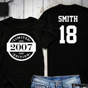 18th Birthday Shirt, 2007 Limited Edition Birthday Shirt, Personalized Shirt, Custom name & number, Celebration Gift, Mens, Ladies, Youth