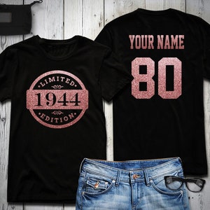 80th Birthday Shirt, Glitter, 1944 Limited Edition Birthday Shirt, Personalized Shirt, Celebration Gift, Rose Gold, Gold, or Silver Glitter