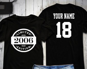 18th Birthday Shirt, 2006 Limited Edition Birthday Shirt, Personalized Shirt, Custom name & number, Celebration Gift, Mens, Ladies, Youth