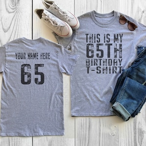 This is my 65th Birthday Shirt | 65 years old shirt | 65th Birthday Shirt | Personalized Birthday Shirt | Birthday Shirt for him or her