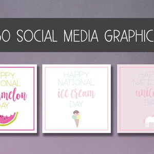 May include: A graphic with the text "30 SOCIAL MEDIA GRAPHICS" at the top. Below are three square graphics with the phrases "HAPPY NATIONAL watermelon DAY", "HAPPY NATIONAL ice cream DAY", and "HAPPY NATIONAL unicorn DAY".