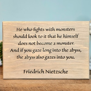 Friedrich Nietzsche Wooden Sign - He Who Fights With Monsters... - Philosophy Gift, Nihilism, Existentialism - Wood Quote Wall Decor