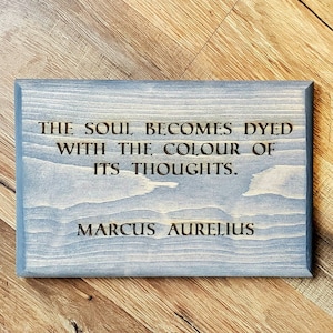 Marcus Aurelius Quote Wooden Sign - The Soul Becomes Dyed With The Colour Of Its Thoughts - Philosophy Wall Decor - Ancient Roman Plaque