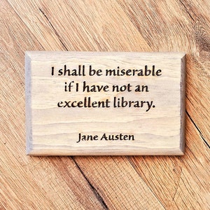 Quote About Reading Wooden Sign - I Shall Be Miserable If I Have Not An Excellent Library - Jane Austen - Library Decor, Book Decor, Bookish
