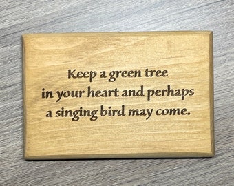 Chinese Proverb - Keep a Green Tree In Your Heart and Perhaps a Singing Bird Will Come - Wooden Sign, Nature, Philosophy, Quote Decor