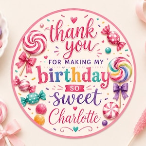May include: A circular birthday-themed design with the text "thank you for making my birthday so sweet Charlotte." The design includes colorful candies, lollipops, and bows. Pink, red, and teal colors are used throughout the design.