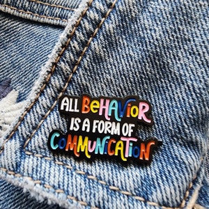 All Behavior Is A Form Of Communication Enamel Pin SLP Speech Language Pathology Therapy Pin Behavior Occupational Physical Therapist Care