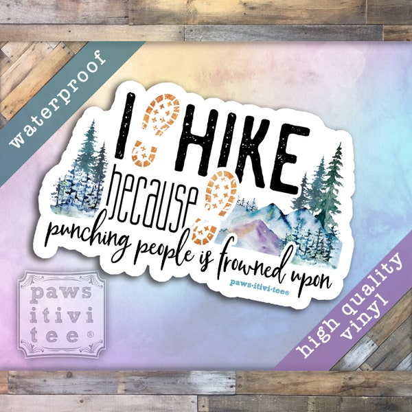 Funny Hiking Sticker, I Hike Because Punching People is Frowned Upon, Hiking humor