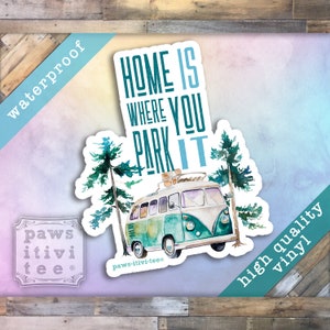 Van Sticker, Home is Where You Park It, Van Lifestyle, Tiny Home Living, Home on Wheels