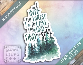 Nature Sticker, And into the forest I go to lose my mind and find my soul, John Muir Quote Sticker, Hiking Sticker