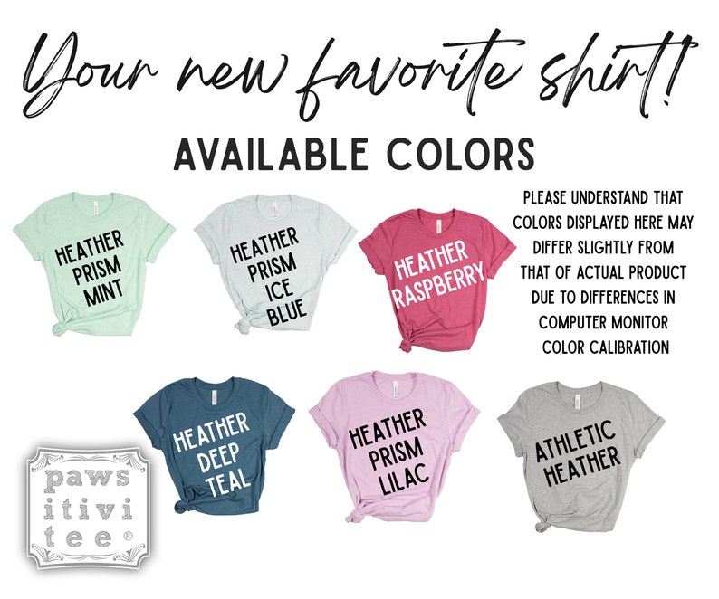May include: A graphic showing different color options for a t-shirt. The colors are Heather Prism Mint, Heather Prism Ice Blue, Heather Raspberry, Heather Deep Teal, Heather Prism Lilac, and Athletic Heather. The text "Your new favorite shirt!" and "Available Colors" is at the top of the image. The text "Please understand that colors displayed here may differ slightly from that of actual product due to differences in computer monitor color calibration" is at the right side of the image.