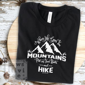 Hiking T-Shirt, When Life Gives You Mountains Put on Your Boots and Hike, Short Sleeved, Crew Neck T-shirt