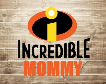 Incredible mommy svg, the incredibles svg, incredible mommy cutting files, clipart, INSTANT DOWNLOAD