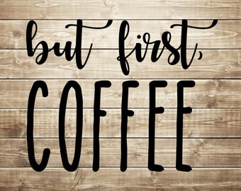 but first coffee svg, coffee svg, cut files,  Cricut, Silhouette, INSTANT DOWNLOAD