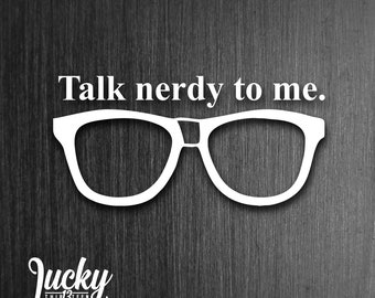 Talk Nerdy to me vinyl decal