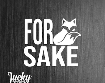 For Fox Sake  Vinyl decal