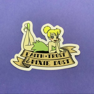Tinkerbell Disney Sticker- Faith Trust and Pixie Dust Sticker- Peter Pan Sticker