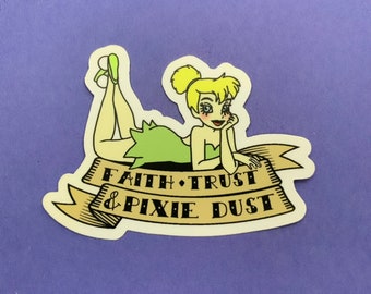 Tinkerbell Disney Sticker- Faith Trust and Pixie Dust Sticker- Peter Pan Sticker