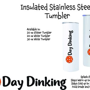 Two white insulated stainless steel tumblers with a red and white pickleball design and the text 'Day Dinking'. The tumblers are available in 20 oz glitter, 20 oz white, and 30 oz white. The tumblers have a splash-proof lid, stay warm up to 8 hours, stay cold up to 24 hours, and are food grade and BPA free.