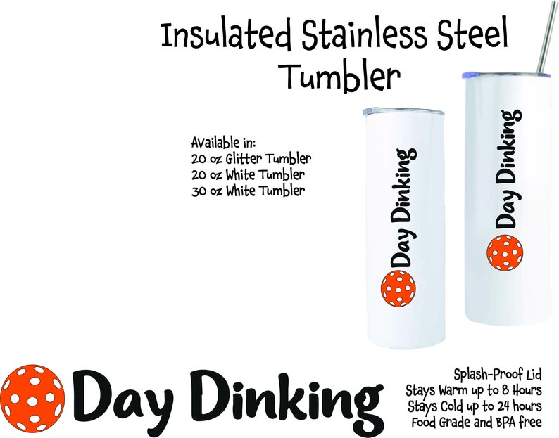 Two white insulated stainless steel tumblers with a red and white pickleball design and the text 'Day Dinking'. The tumblers are available in 20 oz glitter, 20 oz white, and 30 oz white. The tumblers have a splash-proof lid, stay warm up to 8 hours, stay cold up to 24 hours, and are food grade and BPA free.