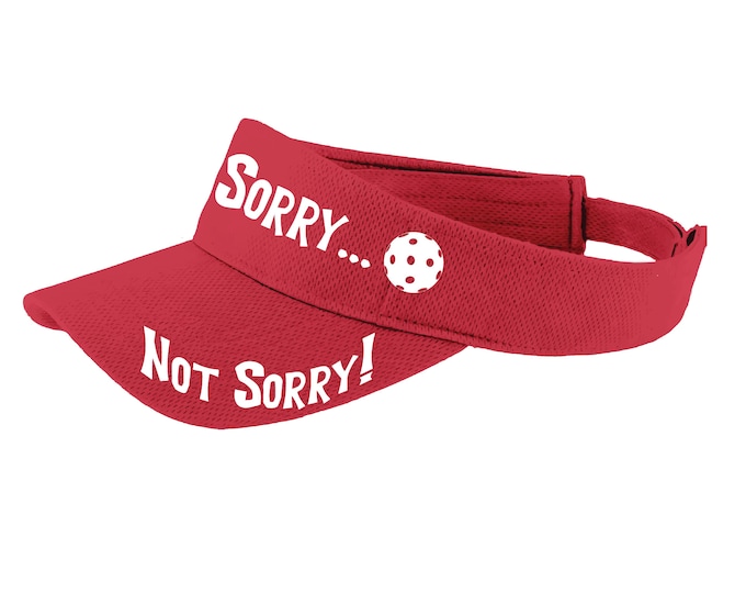 Sorry...Not Sorry Visor Pickleball... Customizable Ball Color - Unique Pickleball Visor - Pickleball Gear - visor for pickleball men & women