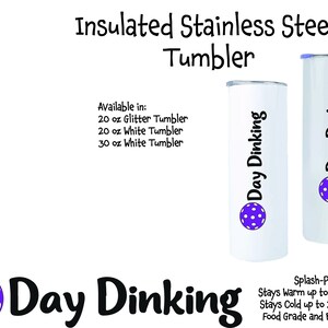 Two insulated stainless steel tumblers with a purple and white pickleball design. The tumblers are available in 20 oz glitter, 20 oz white, and 30 oz white. The text on the tumblers reads 'Day Dinking'. The tumblers have a splash-proof lid, stay warm up to 8 hours, stay cold up to 24 hours, and are food grade and BPA free.