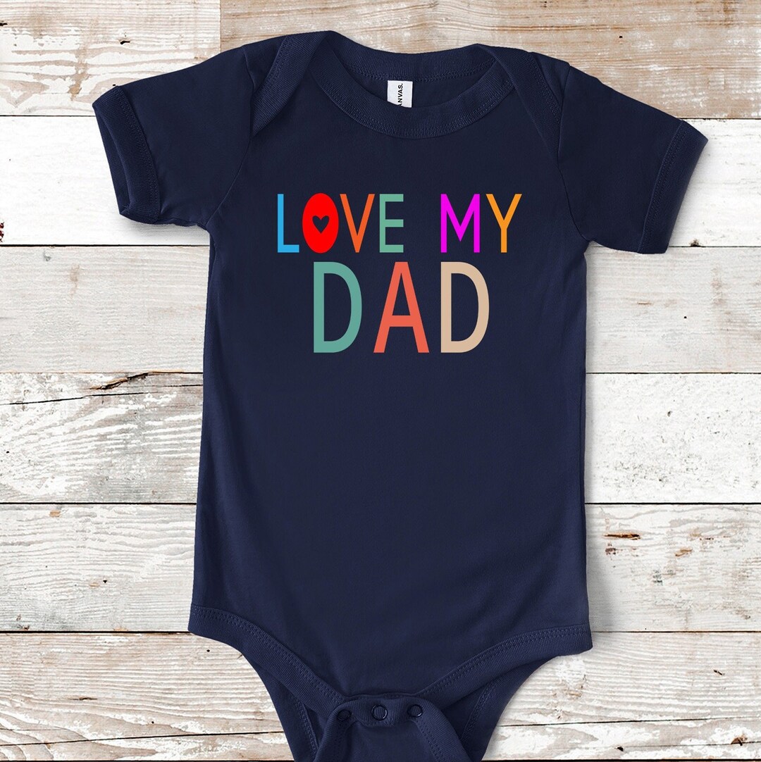 Love My Dad Onesie, Dad Baby Onesie Cute I Love My Dad Toddler Tee