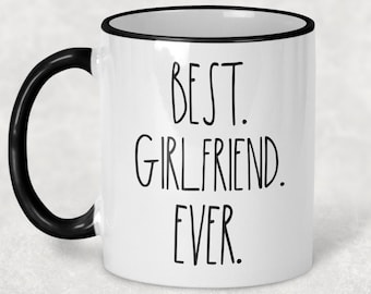 Best Girlfriend Ever Valentine's Day Mug Best Girlfriend Ever Gift Funny Girlfriend Best Coffee Mug Funny Gift Present Anniversary Birthday