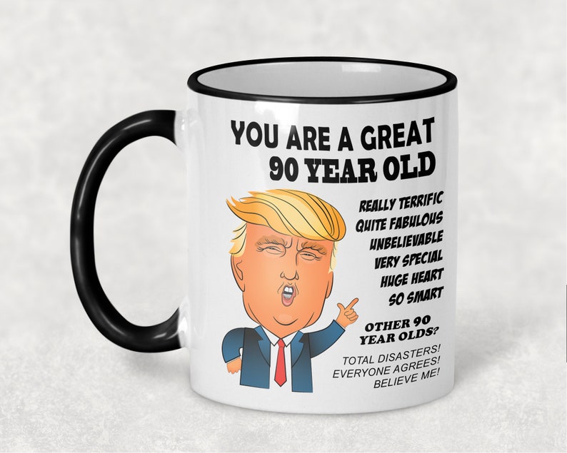 90th Birthday Gift Trump Mug for Him Gift for Her Funny