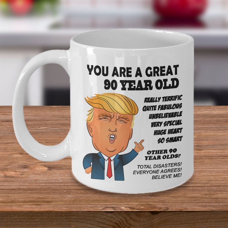 90th Birthday Gift Trump Mug for Him Gift for Her Funny