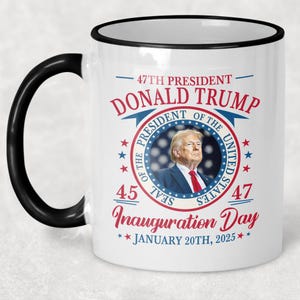 Trump Inauguration Day Mug: 47th President, Patriotic Keepsake