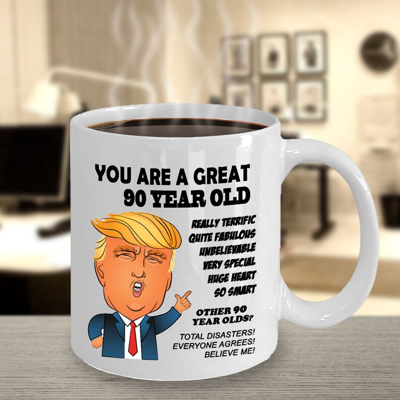 90th Birthday Gift Trump Mug for Him Gift for Her Funny