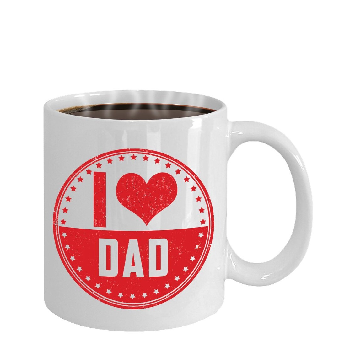 I LOVE DAD Coffee Mug, Coffee Mug for Dad, Coffee Mug for Dad, Inspirational Mug, Unique Coffee
