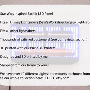 May include: A blue and white LED panel with a grid pattern. The panel is designed to display a lightsaber. The text reads: 'Star Wars Inspired Backlit LED Panel', 'Fits all Disney Lightsabers (Savi's Workshop, Legacy Lightsabers)', 'Fits all other lightsabers!', 'Thousands of satisfied customers! (see our reviews section)', '3D printed with our Prusa 3D Printers', 'Designed and 3D printed by me', 'Shipped from our home to yours!', 'We have over 10 different Lightsaber mounts to choose from, see our whole collection here: LEDBFG.etsy.com'