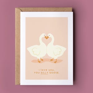 Silly Goose Card - Sweet Anniversary Card, Punny and Sweet Love Card, For An Anniversary, Funny Saying Card, Card For Partner, Goose image 1