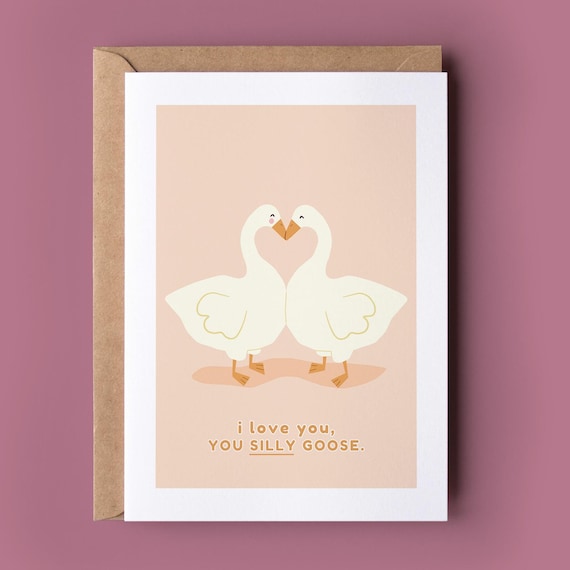 Silly Goose Card - Sweet Anniversary Card, Punny and Sweet Love Card, For An Anniversary, Funny Saying Card, Card For Partner, Goose