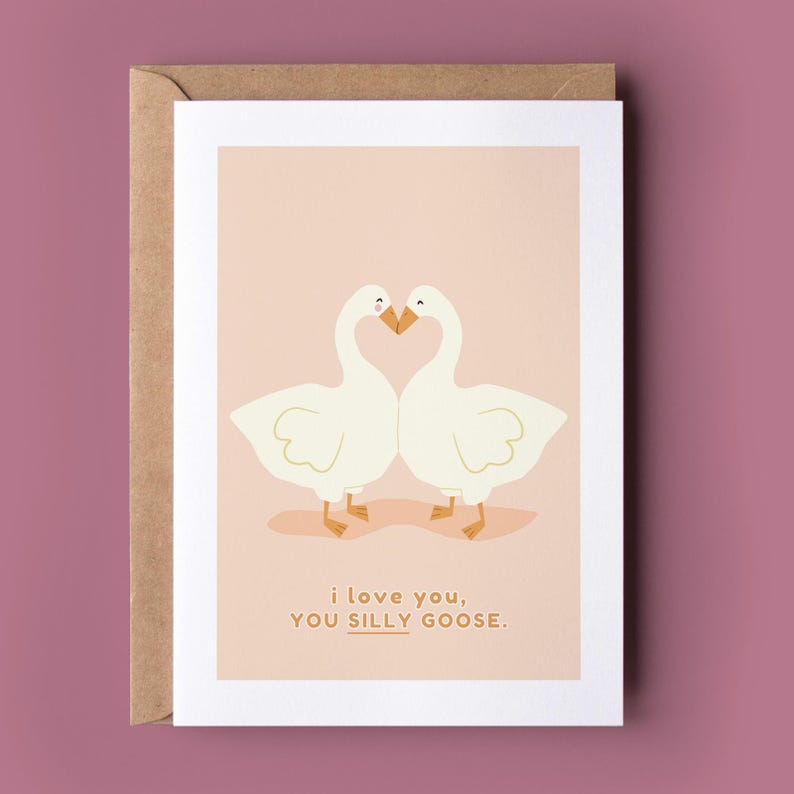 Silly Goose Card - Sweet Anniversary Card, Punny and Sweet Love Card, For An Anniversary, Funny Saying Card, Card For Partner, Goose image 1