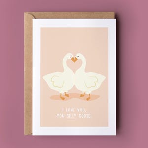 Silly Goose Card - Sweet Anniversary Card, Punny and Sweet Love Card, For An Anniversary, Funny Saying Card, Card For Partner, Goose image 1